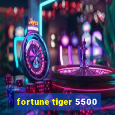fortune tiger 5500
