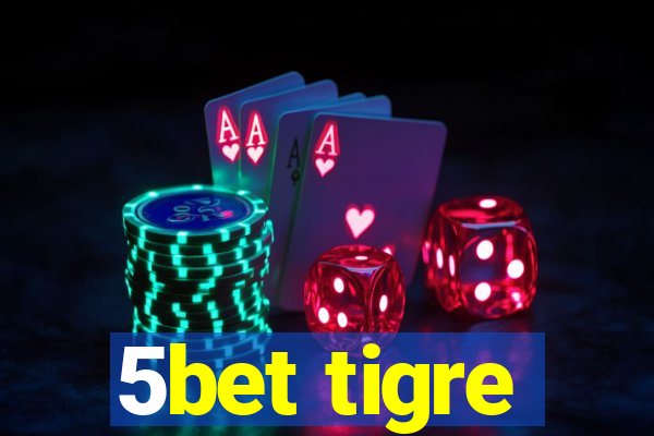 5bet tigre