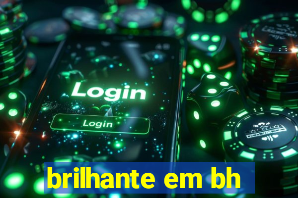brilhante em bh