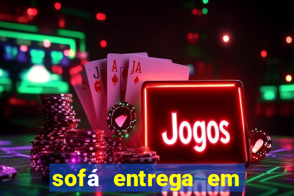 sofá entrega em 24 horas