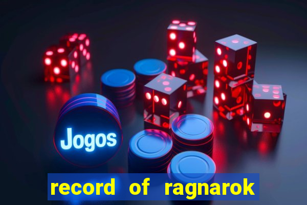 record of ragnarok 3 temporada ep 1