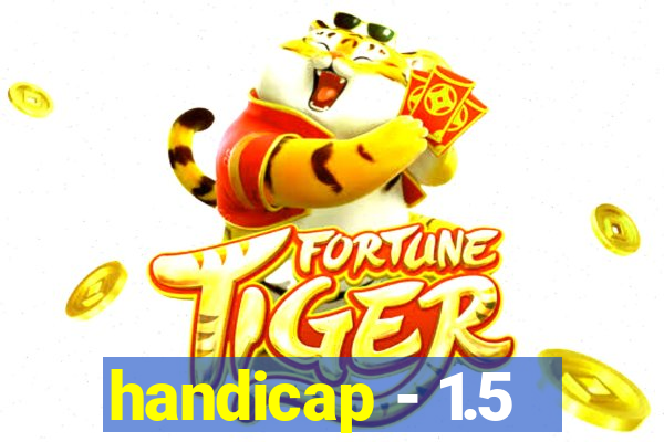 handicap - 1.5