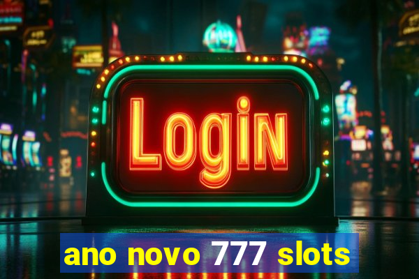 ano novo 777 slots