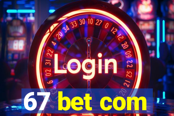 67 bet com