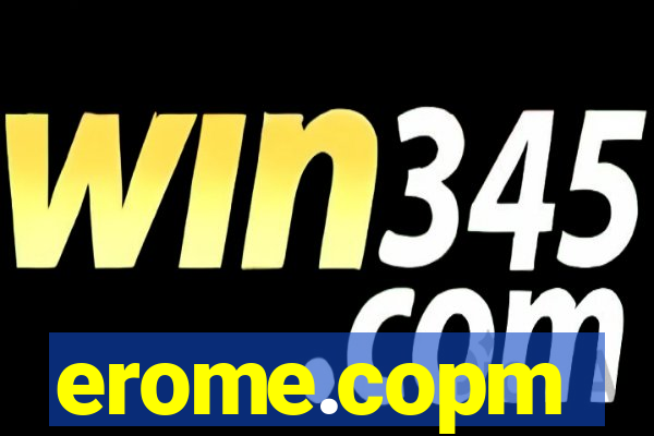 erome.copm
