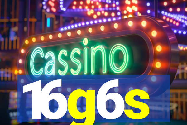 16g6s