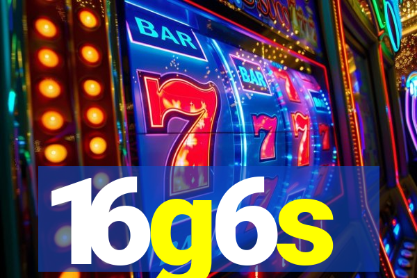 16g6s