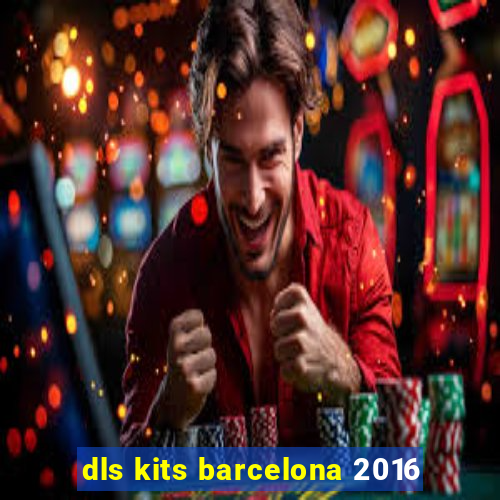 dls kits barcelona 2016