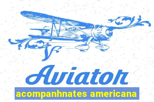 acompanhnates americana