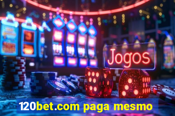 120bet.com paga mesmo