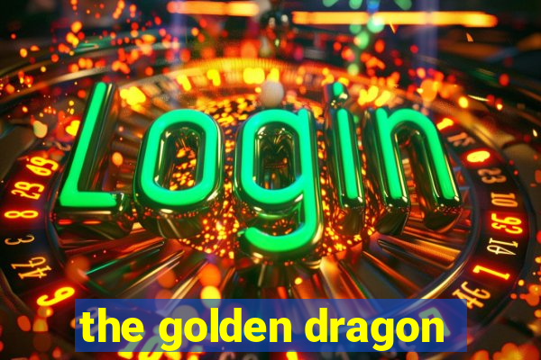 the golden dragon