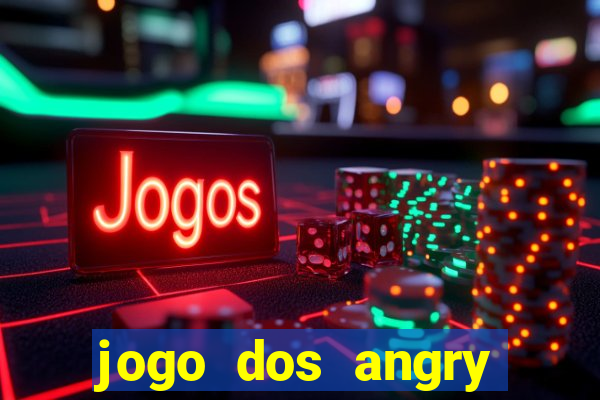 jogo dos angry birds rio