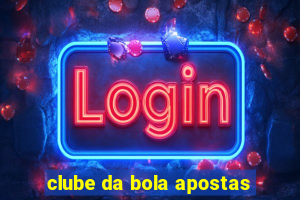 clube da bola apostas