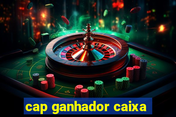 cap ganhador caixa