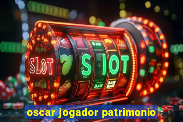 oscar jogador patrimonio