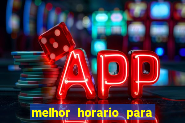 melhor horario para jogar bet7k