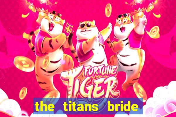 the titans bride cap 1