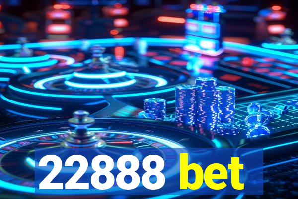 22888 bet