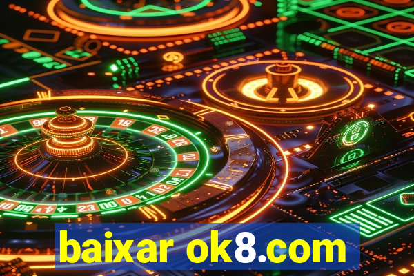 baixar ok8.com
