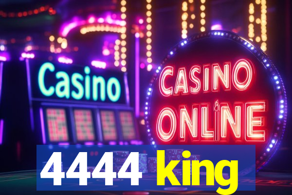 4444 king