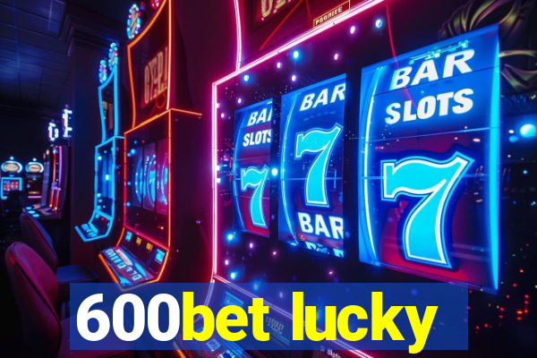 600bet lucky