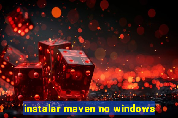 instalar maven no windows