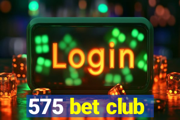 575 bet club