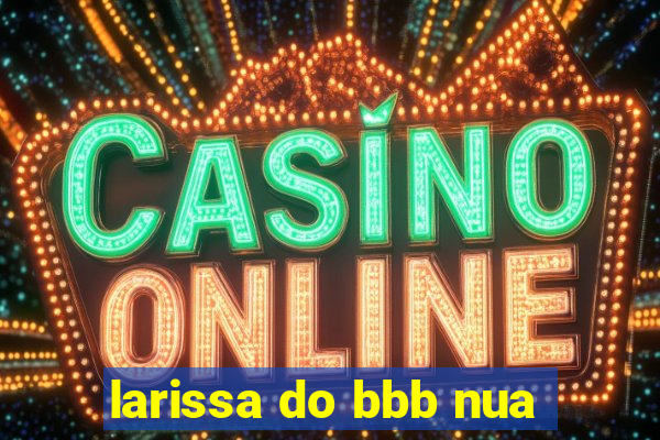 larissa do bbb nua