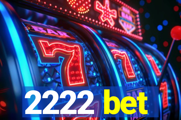 2222 bet
