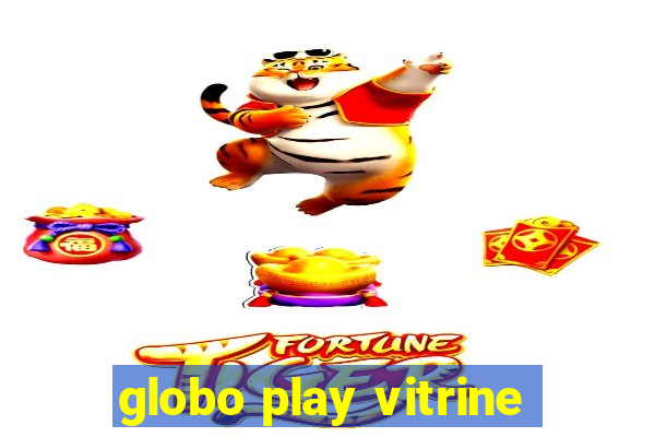 globo play vitrine