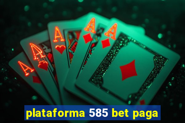 plataforma 585 bet paga