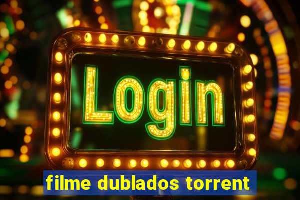 filme dublados torrent