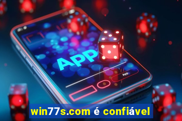 win77s.com é confiável