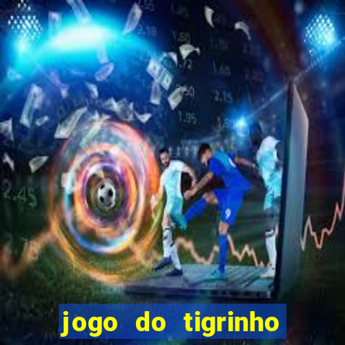 jogo do tigrinho é legalizado no brasil
