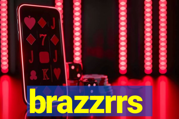 brazzrrs