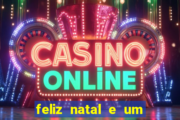 feliz natal e um próspero ano novo 2024 frases