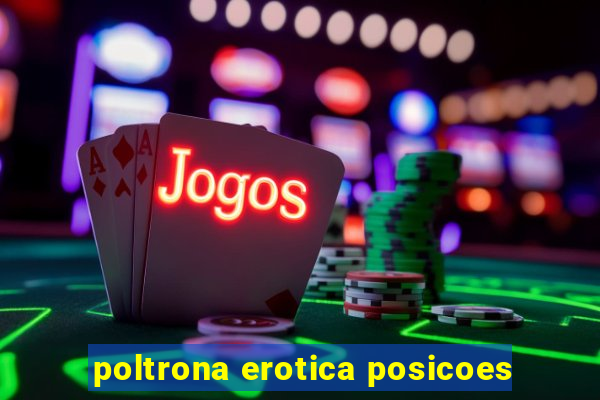poltrona erotica posicoes
