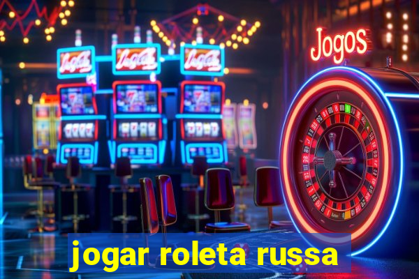 jogar roleta russa