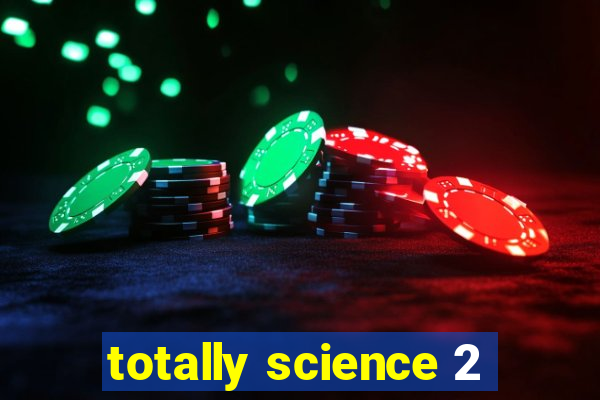 totally science 2