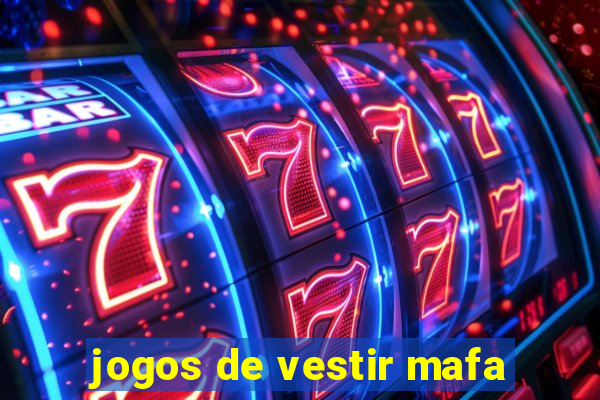 jogos de vestir mafa