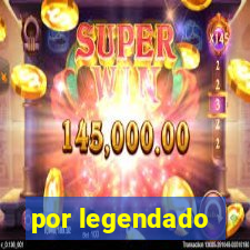 por legendado