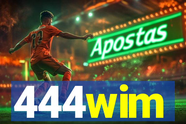 444wim