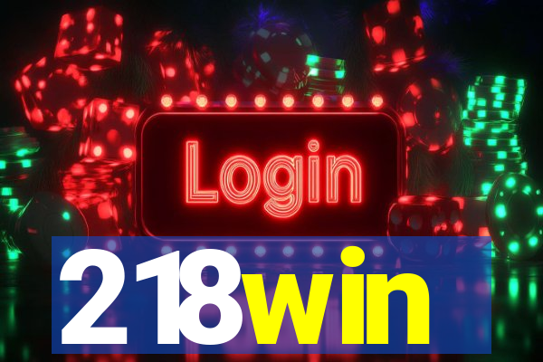 218win