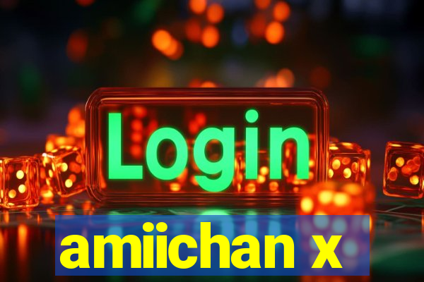 amiichan x