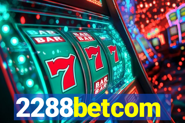 2288betcom