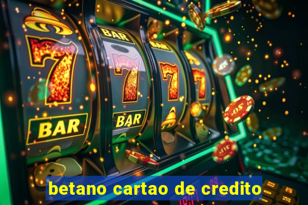 betano cartao de credito