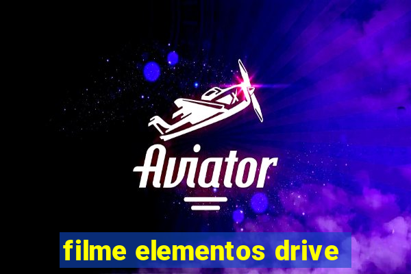 filme elementos drive