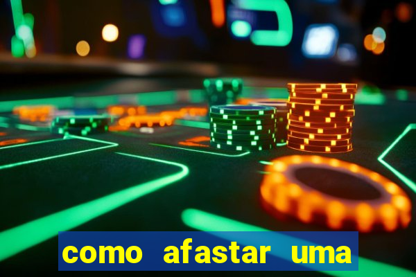 como afastar uma pessoa da vida do meu filho