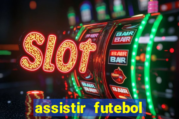 assistir futebol gratis sem travar