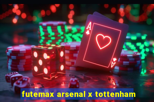 futemax arsenal x tottenham